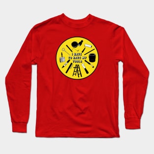 I Have To Have My Tools Long Sleeve T-Shirt